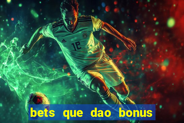 bets que dao bonus no cadastro sem deposito